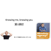 《Knowing me，knowing you》PPT下载(第1课时)