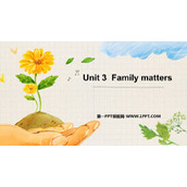 《Family matters》PPT教学课件