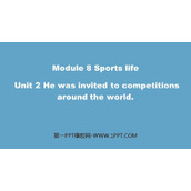 《He was invited to competitions around the world》Sports life PPT精品课件