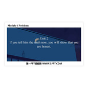 《If you tell him the truth now you will show that you are honest》Problems PPT免费下载
