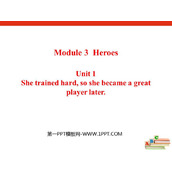 《She trained hard so she became a great player later》Heroes PPT免费下载