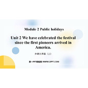 《We have celebrate the festival since the first pioneers arrived in America》Public holidays PPT优秀课件