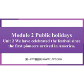 《We have celebrate the festival since the first pioneers arrived in America》Public holidays PPT优质课件