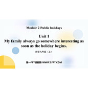 《My family always go somewhere interesting as soon as the holiday begins》Public holidays PPT优质课件