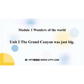 《The Grand Canyon was not just big》Wonders of the world PPT优质课件