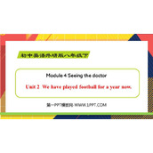 《We have played football for a year now》Seeing the doctor PPT精品课件