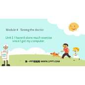 《I haven't done much exercise since I got my computer》Seeing the doctor PPT优秀课件