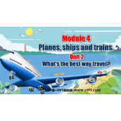 《What is the best way to travel?》Planesships and trains PPT优秀课件