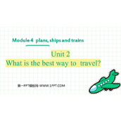 《What is the best way to travel?》Planesships and trains PPT优质课件