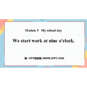 《We start work at nine o'clock》PPT免费下载