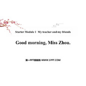 《Good morning,MissZhou》PPT优质课件