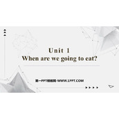 《When are we going to eat?》PPT免费课件