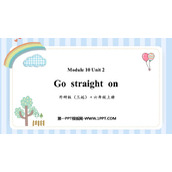 《Go straight on》PPT优秀课件