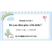 《Do you often play with dolls?》PPT下载