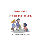《It's too big for you》PPT精品课件