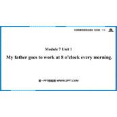 《My father goes to work at 8 o'clock every morning》PPT课件下载