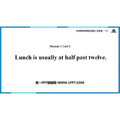 《Lunch is usually at half past twelve》PPT课件下载