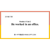 《He worked in an office》PPT免费课件