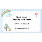 《I'm going to be eleven》PPT课件下载