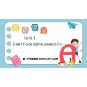 《Can I have some sweets?》PPT精品课件
