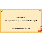 《Does your mum go to work on Saturdays?》PPT优质课件