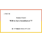 《Will we have breakfast at 7?》PPT免费课件