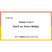 《You'll see Tower Bridge》PPT免费课件
