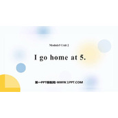 《I go home at 5》PPT免费课件