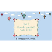 《How do you feel?》PartB PPT课件(第3课时)
