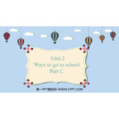 《Ways to go to school》PartC PPT教学课件