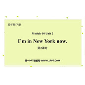 《I'm in New York now》PPT下载(第2课时)