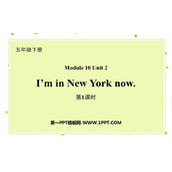 《I'm in New York now》PPT下载(第1课时)