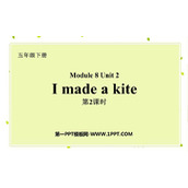 《I made a kite》PPT课件(第2课时)