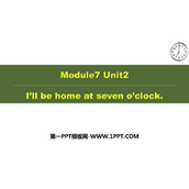 《I will be home at seven o'clock》PPT免费下载