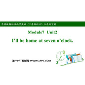 《I will be home at seven o'clock》PPT免费课件