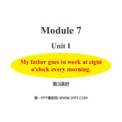 《My father goes to work at eight o'clock every morning》PPT课件(第3课时)