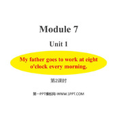《My father goes to work at eight o'clock every morning》PPT课件(第2课时)
