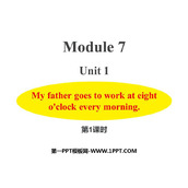 《My father goes to work at eight o'clock every morning》PPT课件(第1课时)