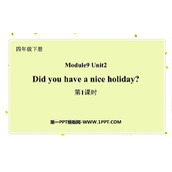《Did you have a nice holiday?》PPT课件(第1课时)