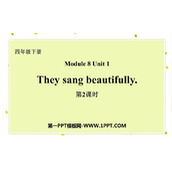 《They sang beautifully》PPT课件(第2课时)