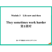 《They sometimes work harder》Life now and then PPT课件(第1课时)
