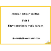 《They sometimes work harder》Life now and then PPT免费下载