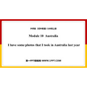 《I have some photos that I took in Australia last year》Australia PPT免费课件