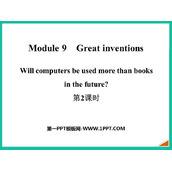 《Will computers be used more than books in the future?》Great inventions PPT课件(第2课时)