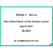 《She trained hard so she became a great player later》Heroes PPT课件(第1课时)