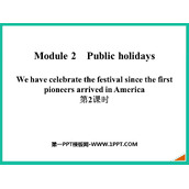 《We have celebrate the festival since the first pioneers arrived in America》Public holidays PPT课件(第2课时)