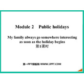 《My family always go somewhere interesting as soon as the holiday begins》Public holidays PPT课件(第1课时)