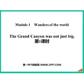 《The Grand Canyon was not just big》Wonders of the world PPT课件(第1课时)