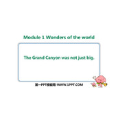 《The Grand Canyon was not just big》Wonders of the world PPT免费下载