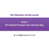 《The Grand Canyon was not just big》Wonders of the world PPT免费课件